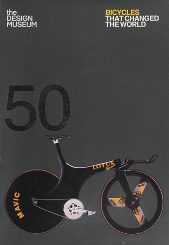 Fifty Bicycles That Changed the World: Design Museum Fifty