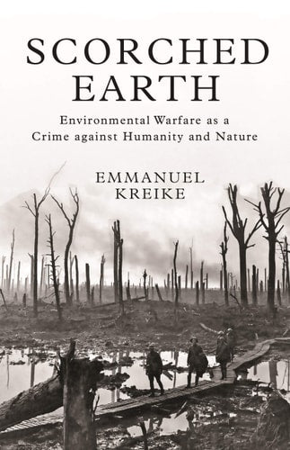 Scorched Earth: Environmental Warfare As a Crime Against Humanity and Nature