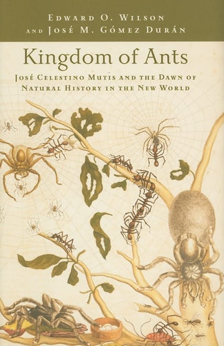Kingdom of Ants: José Celestino Mutis and the Dawn of Natural History in the New World