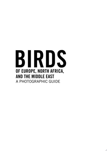 Birds of Europe North Africa and the Middle East: A Photographic Guide