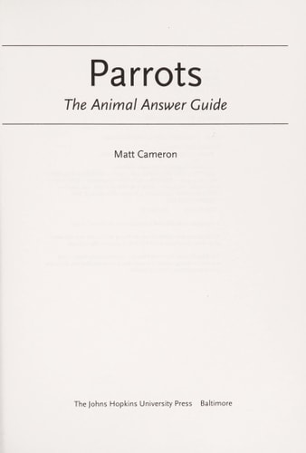 Parrots: The Animal Answer Guide