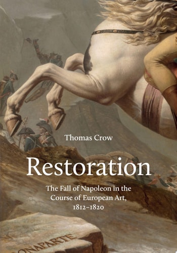 Restoration: The Fall of Napoleon in the Course of European Art 1812-1820