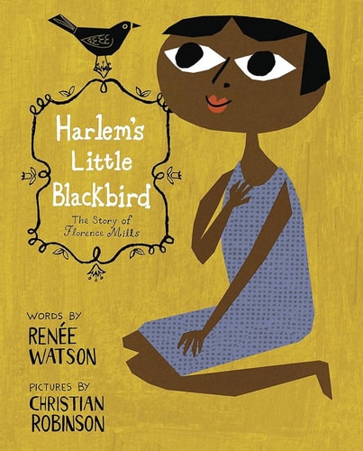 Harlem's Little Blackbird: The Story of Florence Mills