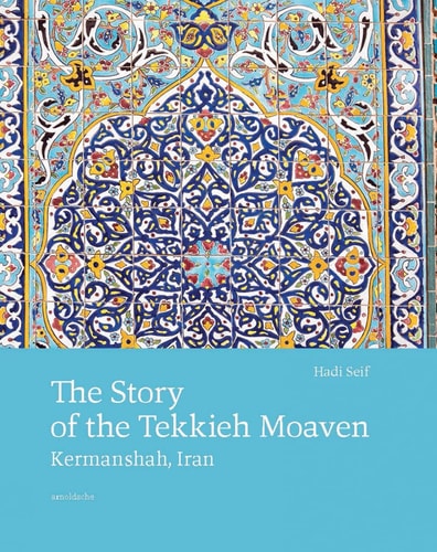 Story of the Tekkieh Moaven: Kermanshah Iran