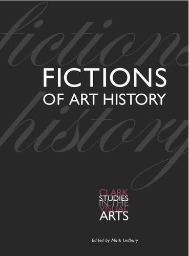 Fictions of Art History: (Clark Studies in the Visual Arts)