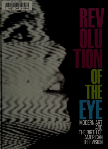 Revolution of the Eye: Modern Art and the Birth of American Television