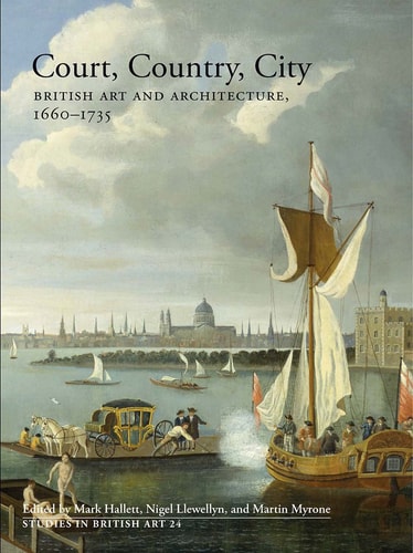 Court Country City: Essays on British Art and Architecture 1660-1735