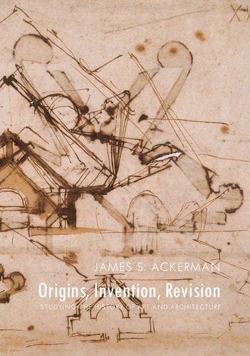 Origins Invention Revision: Studying the History of Art and Architecture