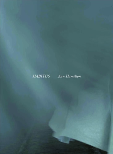 Ann Hamilton: Habitus
