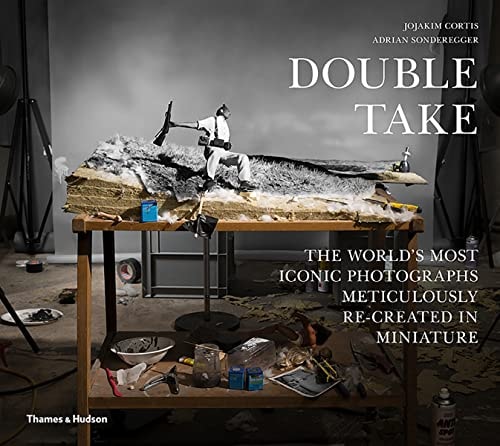 Double Take: The World's Most Iconic Photographs Meticulously Re-Created in Miniature
