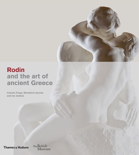 Rodin and Ancient Greece: Inspiration for a Modern Master