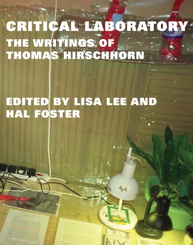 Critical Laboratory: The Writings of Thomas Hirschhorn