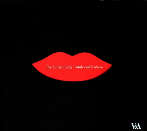 Surreal Body: Fetish and Fashion