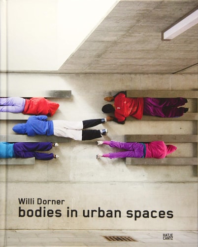 Willi Dorner: Bodies in Urban Spaces