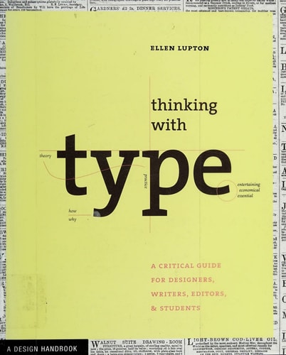 Thinking with Type: A Primer for Designers: A Critical Guide for Designers, Writers, Editors, & Students