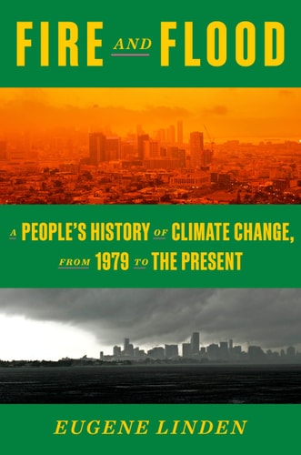 Fire and Flood: A People's History of Climate Change  from 1979 to the Present