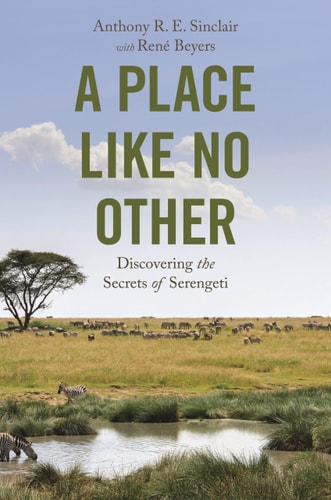 Place Like No Other: Discovering the Secrets of Serengeti