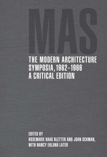 Modern Architecture Symposia, 1962-1966: A Critical Edition