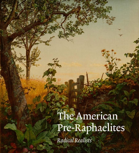 American Pre-Raphaelites: Radical Realists