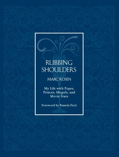 Rubbing Shoulders: My Life with Popes  Princes  Moguls  and Movie Stars