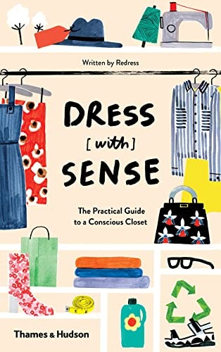 Dress [With] Sense: The Practical Guide to a Conscious Closet