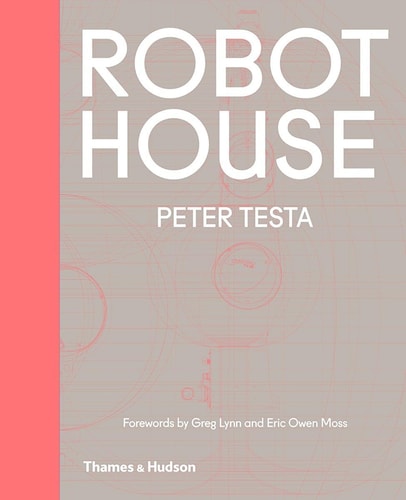 Robot House: The New Wave in Architecture and Robotics