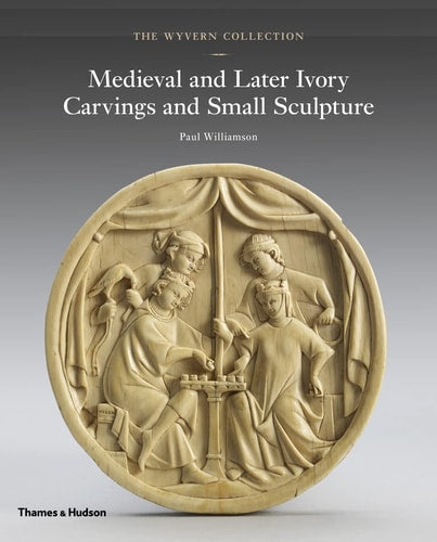Wyvern Collection: Medieval and Later Ivory Carvings and Small Sculpture
