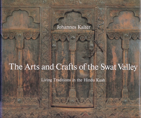 Arts and Crafts of the Swat Valley: Living Traditions in the Hindu Kush